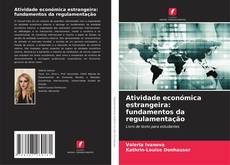 Atividade económica estrangeira: fundamentos da regulamentação kitap kapağı