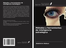 Bookcover of Métodos y herramientas de inteligencia estratégica