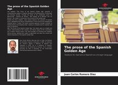 Couverture de The prose of the Spanish Golden Age