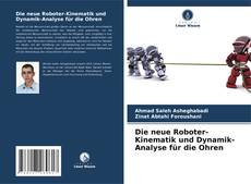 Bookcover of Die neue Roboter-Kinematik und Dynamik-Analyse für die Ohren