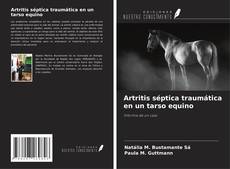 Artritis séptica traumática en un tarso equino kitap kapağı