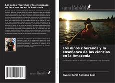 Bookcover of Los niños ribereños y la enseñanza de las ciencias en la Amazonia