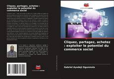 Cliquez, partagez, achetez : exploiter le potentiel du commerce social的封面