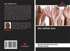 Bookcover of Our selfish love