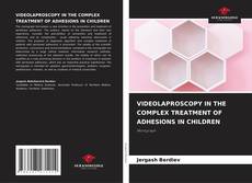 Buchcover von VIDEOLAPROSCOPY IN THE COMPLEX TREATMENT OF ADHESIONS IN CHILDREN