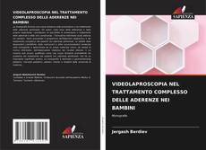 Buchcover von VIDEOLAPROSCOPIA NEL TRATTAMENTO COMPLESSO DELLE ADERENZE NEI BAMBINI