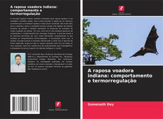 Bookcover of A raposa voadora indiana: comportamento e termorregulação