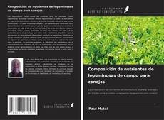 Capa do livro de Composición de nutrientes de leguminosas de campo para conejos 