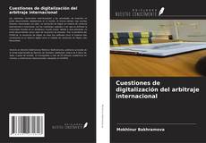 Borítókép a  Cuestiones de digitalización del arbitraje internacional - hoz