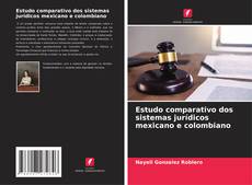 Estudo comparativo dos sistemas jurídicos mexicano e colombiano kitap kapağı