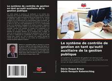 Le système de contrôle de gestion en tant qu'outil auxiliaire de la gestion publique的封面