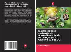 Bookcover of IA para cidades sustentáveis: Aproveitamento da tecnologia para o Objetivo 11 dos ODS