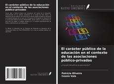 Bookcover of El carácter público de la educación en el contexto de las asociaciones público-privadas