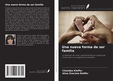 Portada del libro de Una nueva forma de ser familia