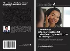 Bookcover of "Creación y estandarización del tratamiento ayurvédico de las verrugas"