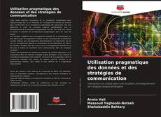 Utilisation pragmatique des données et des stratégies de communication的封面