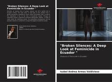 "Broken Silences: A Deep Look at Feminicide in Ecuador " kitap kapağı