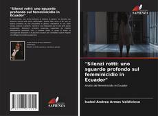 Couverture de "Silenzi rotti: uno sguardo profondo sul femminicidio in Ecuador"