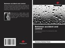 Capa do livro de Between accident and control 