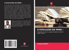 Bookcover of A EVOLUÇÃO DA MINA :