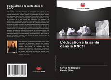 Bookcover of L'éducation à la santé dans le RNCCI