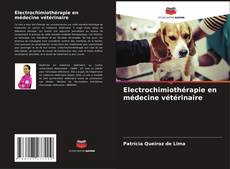 Electrochimiothérapie en médecine vétérinaire kitap kapağı