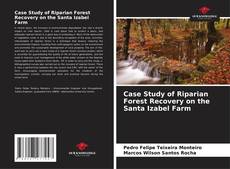 Capa do livro de Case Study of Riparian Forest Recovery on the Santa Izabel Farm 