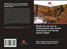 Buchcover von Étude de cas sur la restauration des forêts riveraines à la ferme Santa Izabel