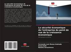 Borítókép a  La sécurité économique de l'entreprise du point de vue de la croissance économique - hoz