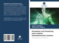 Konzeption und Umsetzung eines mobilen telemedizinischen Systems kitap kapağı
