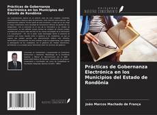 Bookcover of Prácticas de Gobernanza Electrónica en los Municipios del Estado de Rondônia