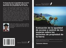Capa do livro de Evaluación de la igualdad de acceso y control de las mujeres sobre los derechos de propiedad de la tierra 