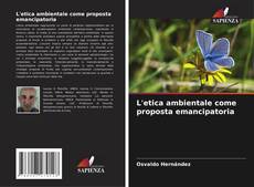 Bookcover of L'etica ambientale come proposta emancipatoria