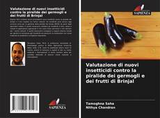 Bookcover of Valutazione di nuovi insetticidi contro la piralide dei germogli e dei frutti di Brinjal