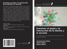 Bookcover of Examinar el papel y la interacción de la familia y la escuela