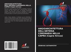 Buchcover von ANGIOARCHITETTURA DELL'ARTERIA CORONARIA NELLA CAPRA (Capra hircus)