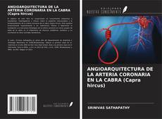 Bookcover of ANGIOARQUITECTURA DE LA ARTERIA CORONARIA EN LA CABRA (Capra hircus)