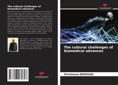 Bookcover of The cultural challenges of biomedical advances
