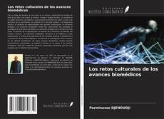 Bookcover of Los retos culturales de los avances biomédicos