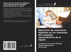 Portada del libro de Aplicación de soluciones digitales en las empresas del complejo agroindustrial de la región