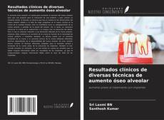 Bookcover of Resultados clínicos de diversas técnicas de aumento óseo alveolar