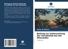 Bookcover of Beitrag zur Untersuchung der Variabilität bei der Atlaszeder