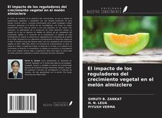 Buchcover von El impacto de los reguladores del crecimiento vegetal en el melón almizclero