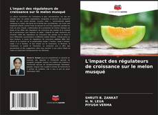 Bookcover of L'impact des régulateurs de croissance sur le melon musqué