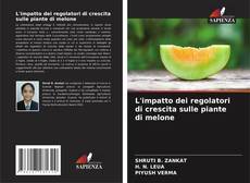 Portada del libro de L'impatto dei regolatori di crescita sulle piante di melone