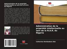 Borítókép a  Administration de la propriété intellectuelle au sein de la N.A.R. du Nigeria - hoz