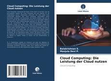 Cloud Computing: Die Leistung der Cloud nutzen kitap kapağı