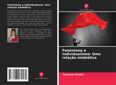 Feminismo e individualismo: Uma relação simbiótica kitap kapağı