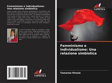 Bookcover of Femminismo e individualismo: Una relazione simbiotica