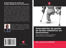 Bookcover of Antecedentes da gestão de feridas diabéticas em Antsiranana